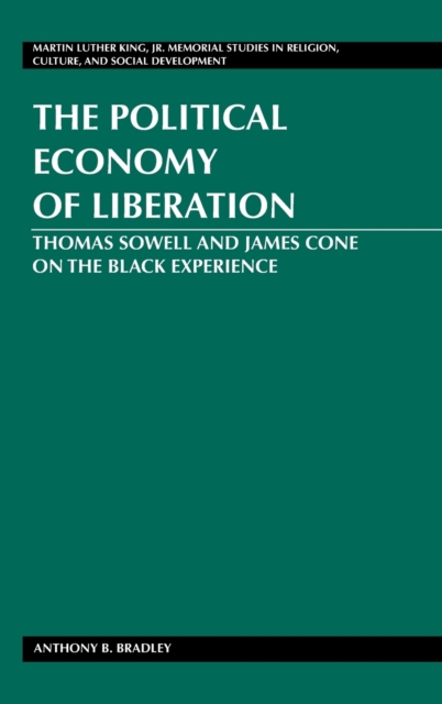 The Political Economy of Liberation : Thomas Sowell and James Cone on the Black Experience, Hardback Book