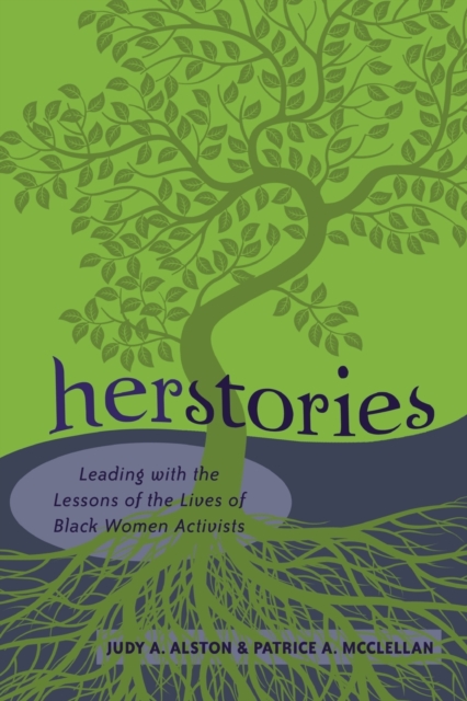 Herstories : Leading with the Lessons of the Lives of Black Women Activists, Paperback / softback Book