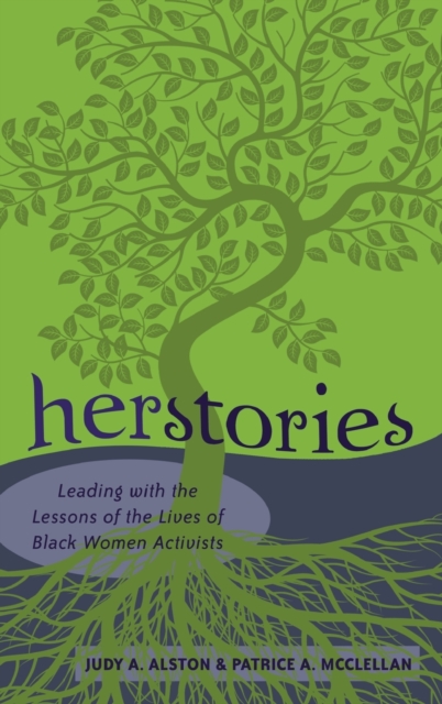 Herstories : Leading with the Lessons of the Lives of Black Women Activists, Hardback Book