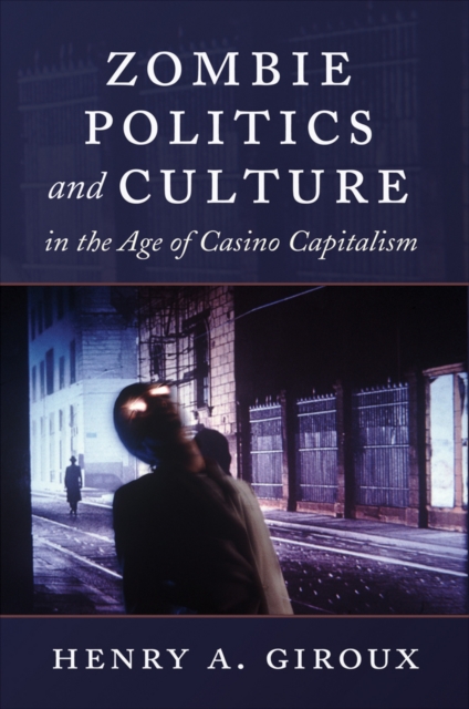 Zombie Politics and Culture in the Age of Casino Capitalism, Hardback Book