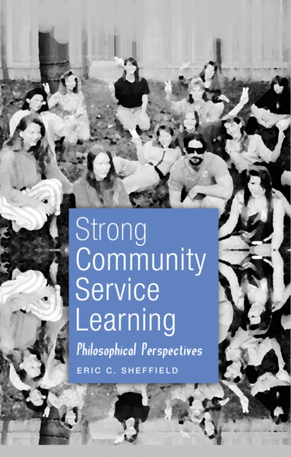 Strong Community Service Learning : Philosophical Perspectives, Paperback / softback Book