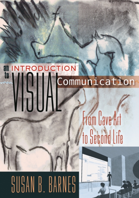 An Introduction to Visual Communication : From Cave Art to Second Life, Hardback Book