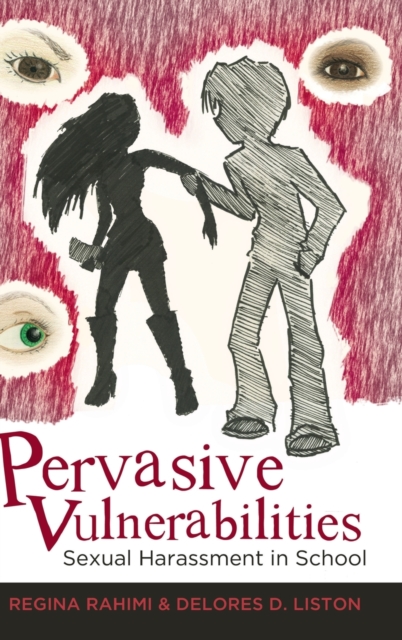 Pervasive Vulnerabilities : Sexual Harassment in School, Hardback Book