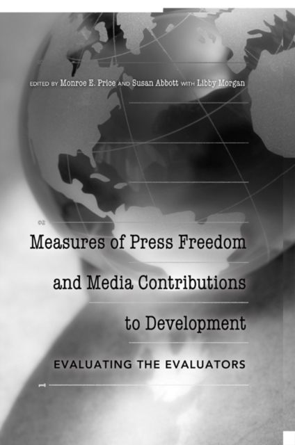 Measures of Press Freedom and Media Contributions to Development : Evaluating the Evaluators, Paperback / softback Book