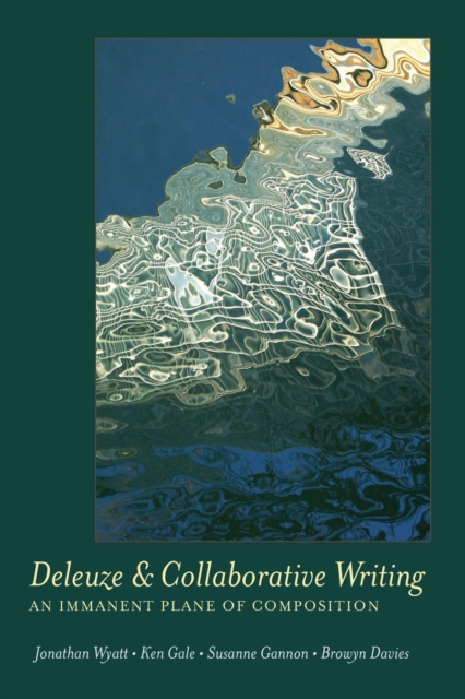 Deleuze and Collaborative Writing : An Immanent Plane of Composition, Paperback / softback Book