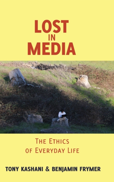 Lost in Media : The Ethics of Everyday Life, Hardback Book