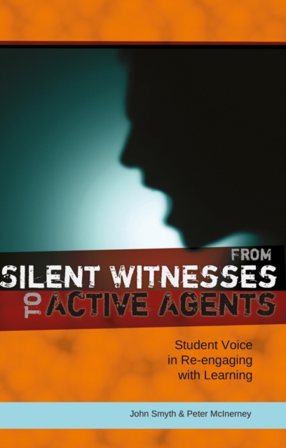 From Silent Witnesses to Active Agents : Student Voice in Re-Engaging with Learning, Hardback Book
