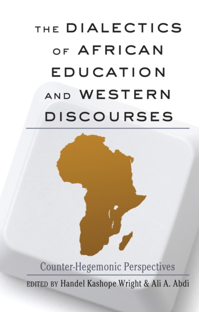 The Dialectics of African Education and Western Discourses : Counter-Hegemonic Perspectives, Hardback Book