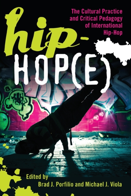 Hip-Hop(e) : The Cultural Practice and Critical Pedagogy of International Hip-Hop, Paperback / softback Book