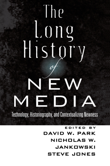 The Long History of New Media : Technology, Historiography, and Contextualizing Newness, Paperback / softback Book