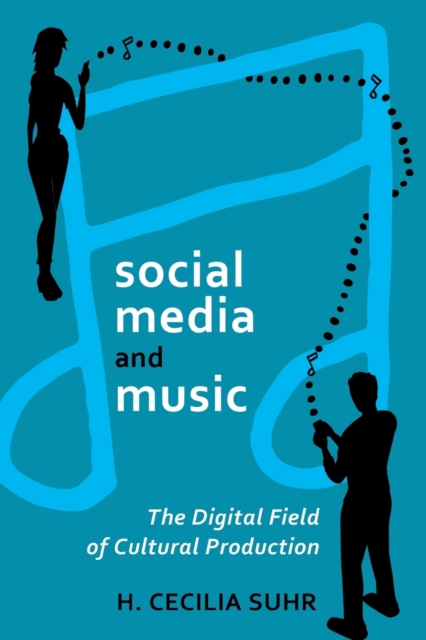 social media and music : The Digital Field of Cultural Production, Paperback / softback Book