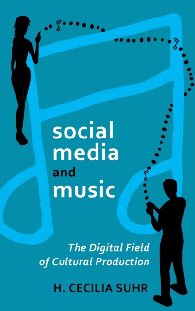 social media and music : The Digital Field of Cultural Production, Hardback Book