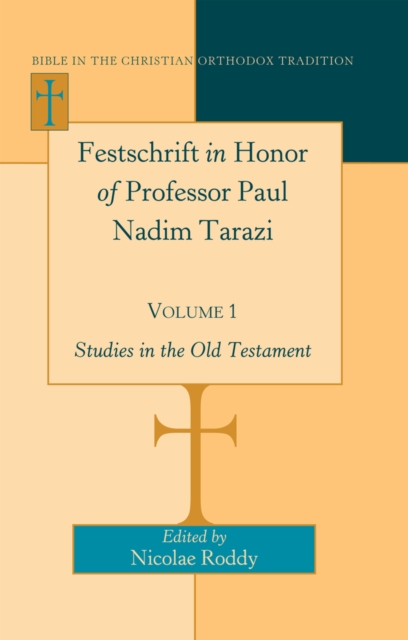 Festschrift in Honor of Professor Paul Nadim Tarazi- Volume 1 : Studies in the Old Testament, Hardback Book