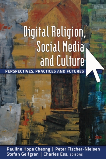 Digital Religion, Social Media and Culture : Perspectives, Practices and Futures, Paperback / softback Book