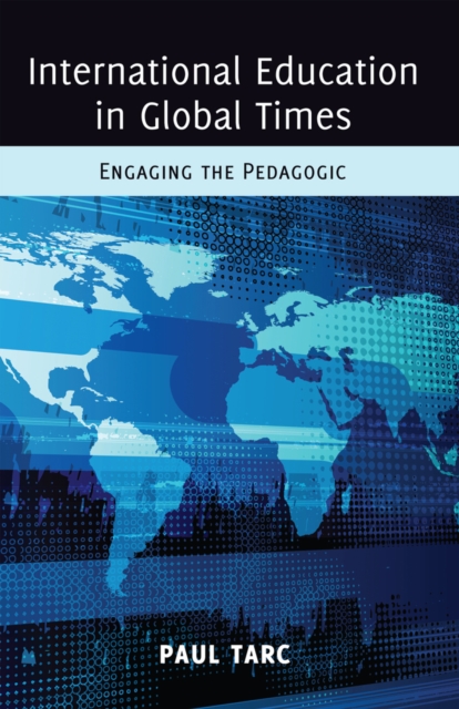 International Education in Global Times : Engaging the Pedagogic, Paperback / softback Book