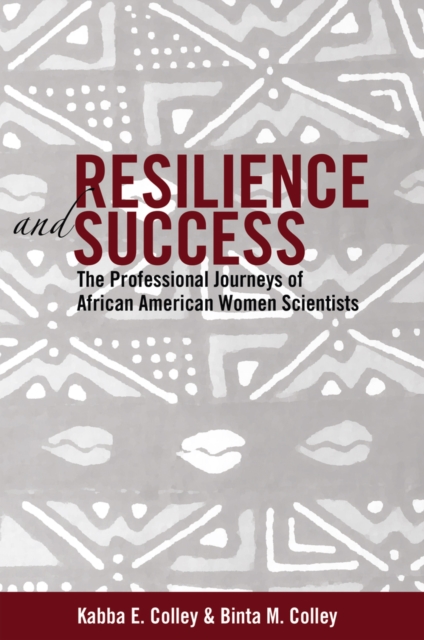 Resilience and Success : The Professional Journeys of African American Women Scientists, Paperback / softback Book