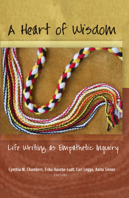 A Heart of Wisdom : Life Writing as Empathetic Inquiry, Hardback Book
