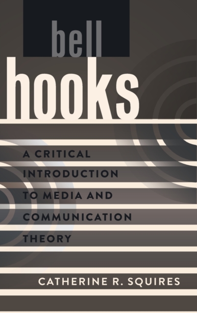 Bell Hooks : A Critical Introduction to Media and Communication Theory, Hardback Book