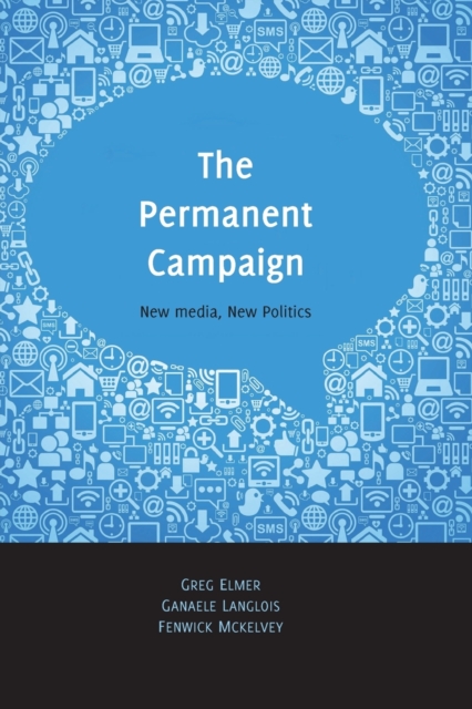 The Permanent Campaign : New Media, New Politics, Paperback / softback Book