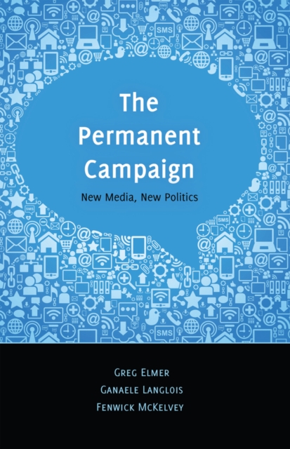 The Permanent Campaign : New Media, New Politics, Hardback Book