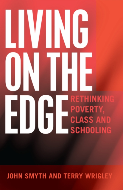 Living on the Edge : Rethinking Poverty, Class and Schooling, Hardback Book