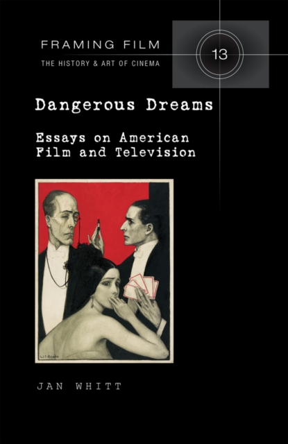 Dangerous Dreams : Essays on American Film and Television, Hardback Book
