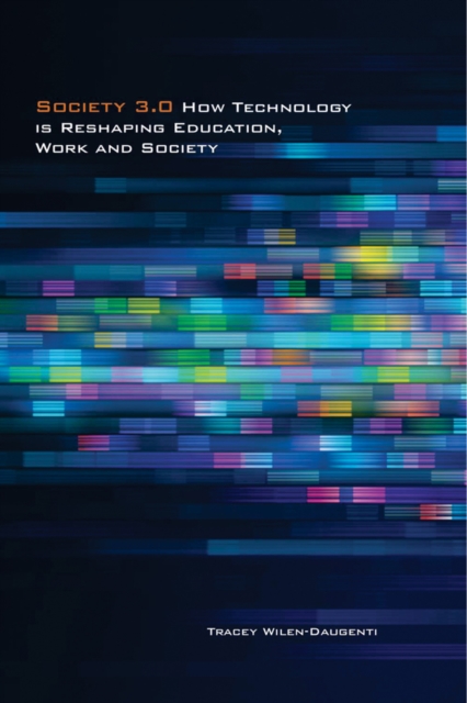 Society 3.0 : How Technology Is Reshaping Education, Work and Society, Hardback Book