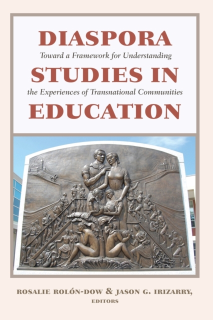 Diaspora Studies in Education : Toward a Framework for Understanding the Experiences of Transnational Communities, Paperback / softback Book