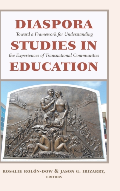 Diaspora Studies in Education : Toward a Framework for Understanding the Experiences of Transnational Communities, Hardback Book