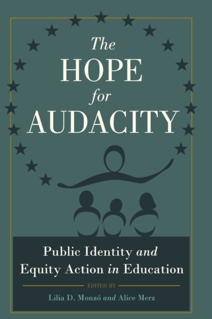The Hope for Audacity : Public Identity and Equity Action in Education, Paperback / softback Book