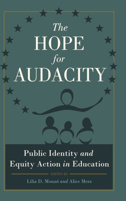 The Hope for Audacity : Public Identity and Equity Action in Education, Hardback Book