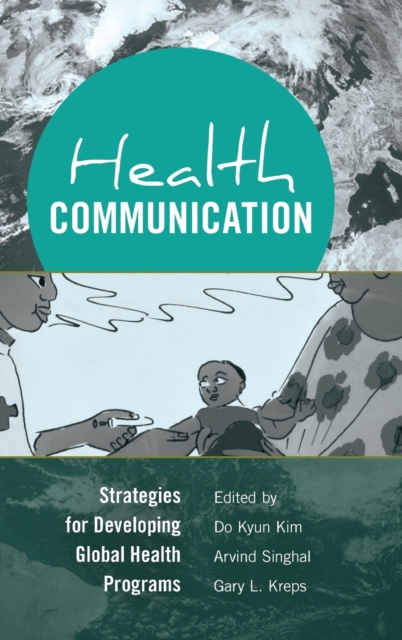 Health Communication : Strategies for Developing Global Health Programs, Hardback Book