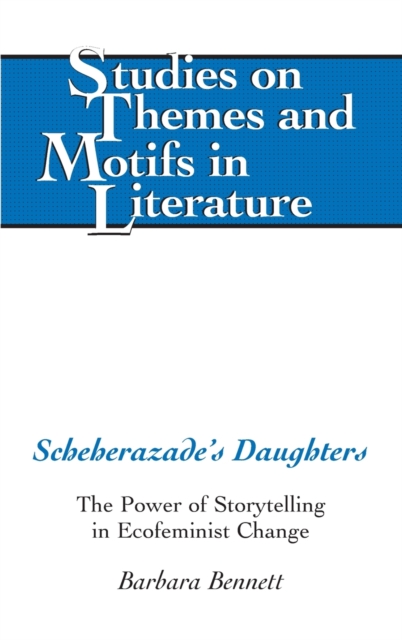 Scheherazade’s Daughters : The Power of Storytelling in Ecofeminist Change, Hardback Book