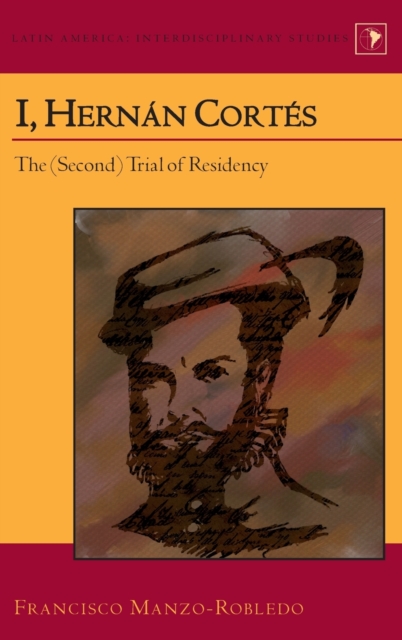 I, Hernan Cortes : The (Second) Trial of Residency, Hardback Book