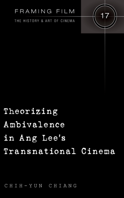 Theorizing Ambivalence in Ang Lee's Transnational Cinema, Hardback Book
