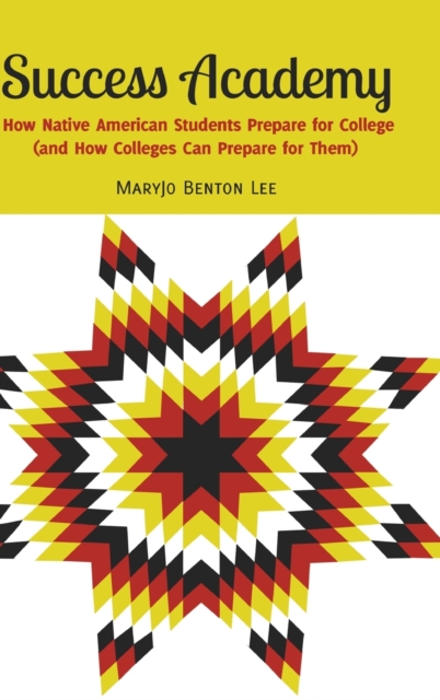 Success Academy : How Native American Students Prepare for College (and How Colleges Can Prepare for Them), Hardback Book
