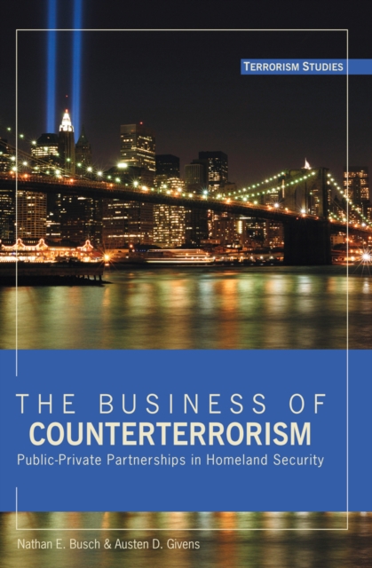 The Business of Counterterrorism : Public-Private Partnerships in Homeland Security, Hardback Book