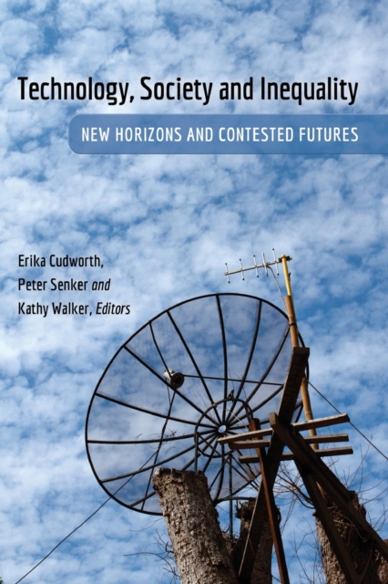 Technology, Society and Inequality : New Horizons and Contested Futures, Paperback / softback Book