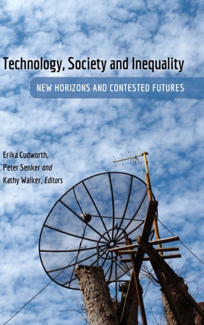 Technology, Society and Inequality : New Horizons and Contested Futures, Hardback Book