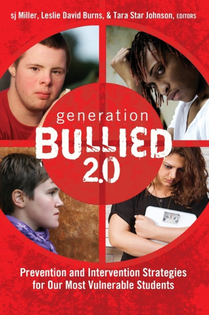 Generation BULLIED 2.0 : Prevention and Intervention Strategies for Our Most Vulnerable Students, Paperback / softback Book