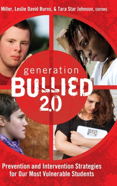Generation BULLIED 2.0 : Prevention and Intervention Strategies for Our Most Vulnerable Students, Hardback Book