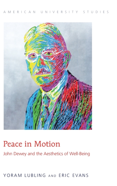 Peace in Motion : John Dewey and the Aesthetics of Well-Being, Hardback Book