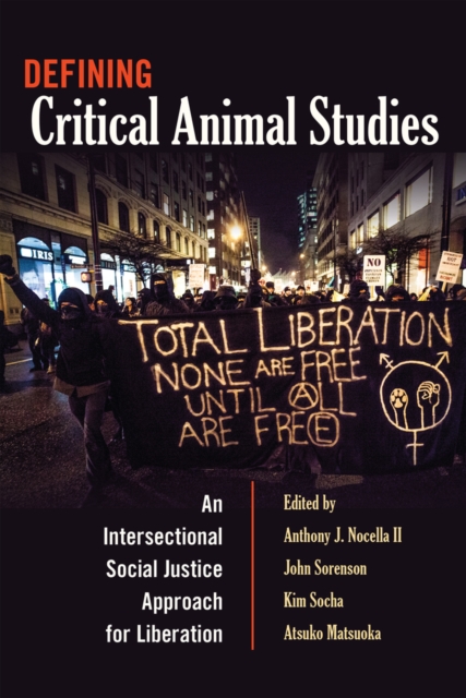 Defining Critical Animal Studies : An Intersectional Social Justice Approach for Liberation, Hardback Book