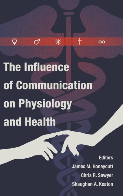 The Influence of Communication on Physiology and Health, Hardback Book