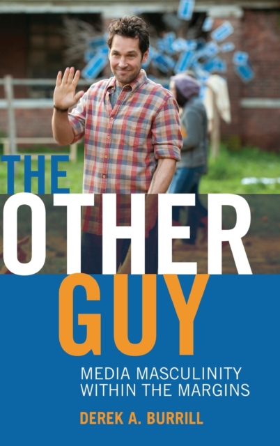 The Other Guy : Media Masculinity Within the Margins, Hardback Book