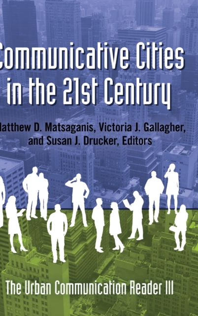 Communicative Cities in the 21st Century : The Urban Communication Reader III, Hardback Book