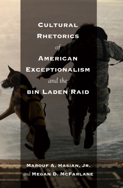 Cultural Rhetorics of American Exceptionalism and the Bin Laden Raid, Hardback Book