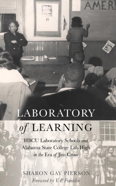 Laboratory of Learning : HBCU Laboratory Schools and Alabama State College Lab High in the Era of Jim Crow, Hardback Book