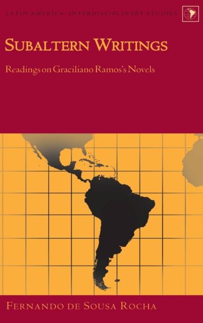 Subaltern Writings : Readings on Graciliano Ramos's Novels, Hardback Book