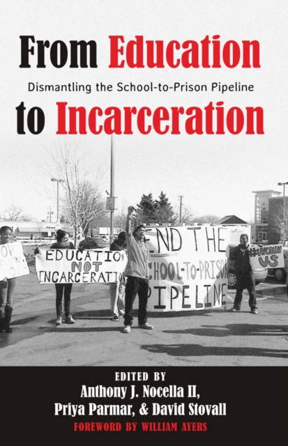 From Education to Incarceration : Dismantling the School-to-Prison Pipeline, Paperback / softback Book